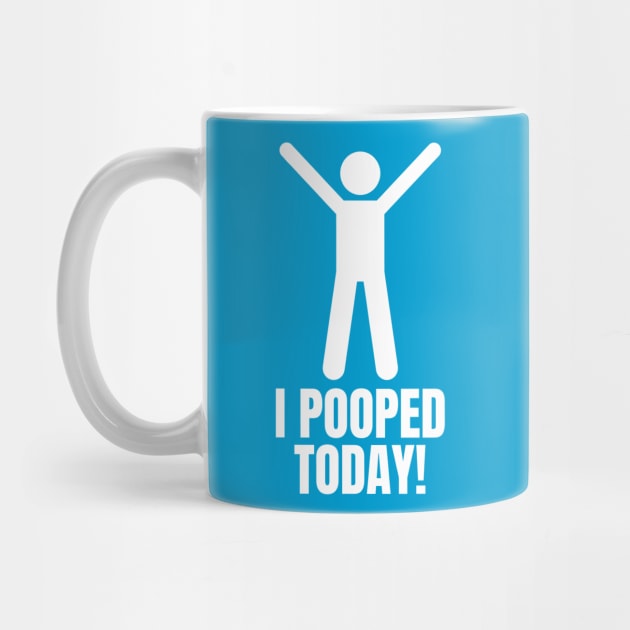 Funny Sayings I Pooped Today by Wifspin